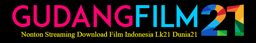 GudangFilm21 | Nonton Movie21, Layarkaca21 LK21 Dunia21 INDOXXI